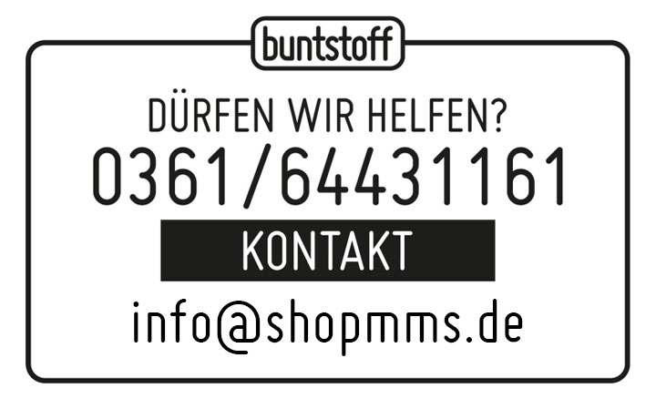Schwarzes und weißes Schild mit dem Logo „buntstoff“. Darunter steht: „Dürfen wir helfen?“ mit der Telefonnummer 0361/64431161. Darunter ein schwarzer Balken mit dem Wort „Kontakt“. Unten steht die E-Mail-Adresse info@shopmms.de